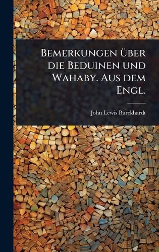 Cover image for Bemerkungen A1/4ber die Beduinen und Wahaby. Aus dem Engl.