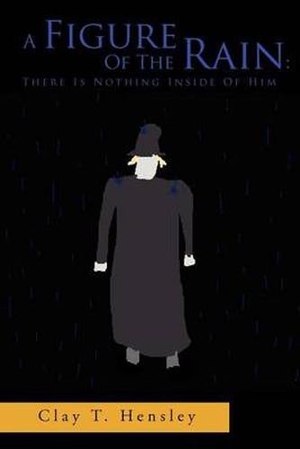 Cover image for A Figure of the Rain: There Is Nothing Inside of Him: There Is Nothing Inside of Him