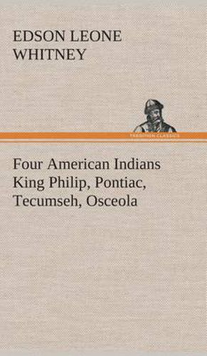 Cover image for Four American Indians King Philip, Pontiac, Tecumseh, Osceola