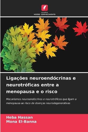 Cover image for Ligacoes neuroendocrinas e neurotroficas entre a menopausa e o risco