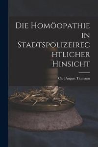 Cover image for Die Homoeopathie in Stadtspolizeirechtlicher Hinsicht