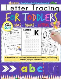 Cover image for Letter Tracing For Toddlers: Alphabet Handwriting Practice for Kids 2 - 4 with dots to Practice Pen Control, Line Tracing, Letters, and Shapes (ABC Print Handwriting Book 8.5 x 11 inch)