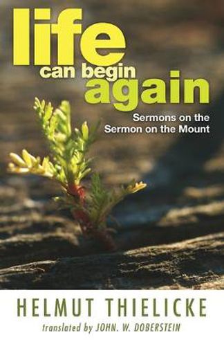 Cover image for Life Can Begin Again: Sermons on the Sermon on the Mount