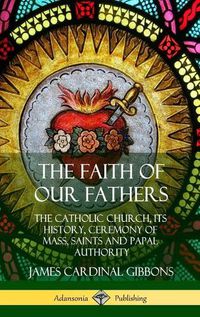 Cover image for The Faith of Our Fathers