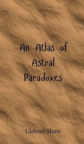 Cover image for An Atlas of Astral Paradoxes