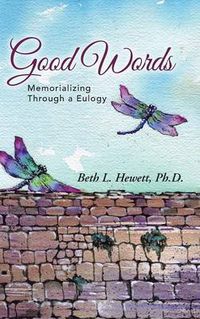 Cover image for Good Words: Memorializing Through a Eulogy