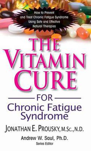 Cover image for The Vitamin Cure for Chronic Fatigue Syndrome: How to Prevent and Treat Chronic Fatigue Syndrome Using Safe and Effective Natural Therapies