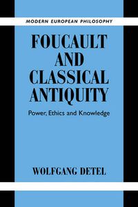 Cover image for Foucault and Classical Antiquity: Power, Ethics and Knowledge