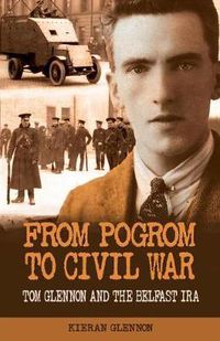 Cover image for From Pogrom to Civil War: Tom Glennon and the Belfast IRA