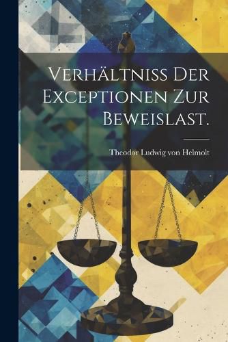 Cover image for Verhaeltniss der Exceptionen zur Beweislast.