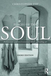 Cover image for Places of the Soul: Architecture and environmental design as a healing art