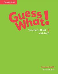 Cover image for Guess What! American English Level 3 Teacher's Book with DVD