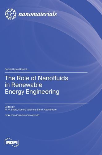 Cover image for The Role of Nanofluids in Renewable Energy Engineering