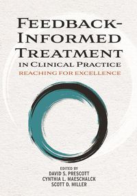 Cover image for Feedback-Informed Treatment in Clinical Practice: Reaching for Excellence