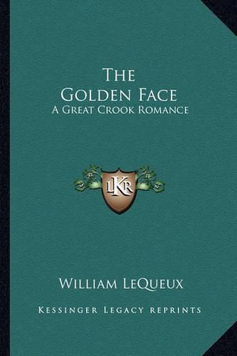 Cover image for The Golden Face: A Great Crook Romance