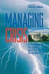 Cover image for Managing Crisis: Presidential Disability and the Twenty-Fifth Amendment
