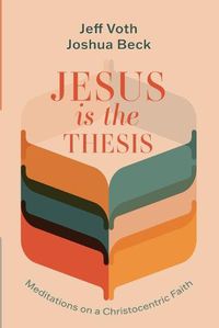 Cover image for Jesus Is the Thesis