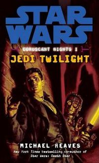 Cover image for Jedi Twilight: Star Wars Legends (Coruscant Nights, Book I)