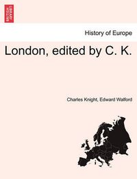 Cover image for London, Edited by C. K.