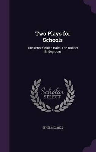 Cover image for Two Plays for Schools: The Three Golden Hairs, the Robber Bridegroom