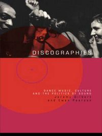 Cover image for Discographies: Dance, Music, Culture and the Politics of Sound