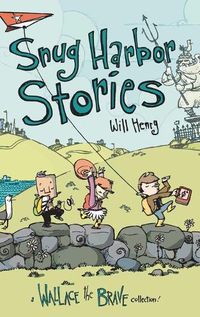 Cover image for Snug Harbor Stories: A Wallace the Brave Collection!