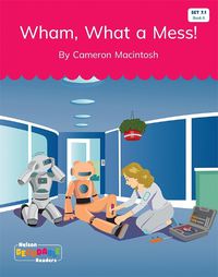 Cover image for Wham, What a Mess! (Set 7.1, Book 6)