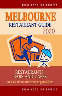 Cover image for Melbourne Restaurant Guide 2020: Most Recommended Shops, Restaurants, Entertainment and Nightlife for Travelers in Melbourne (City Tourist Guide 2020)