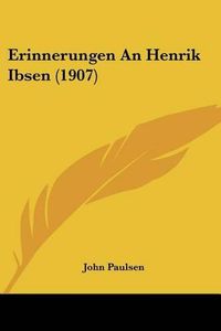 Cover image for Erinnerungen an Henrik Ibsen (1907)