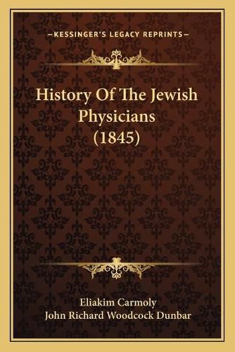 Cover image for History of the Jewish Physicians (1845)