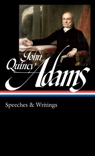 Cover image for John Quincy Adams: Speeches & Writings (LOA #390)