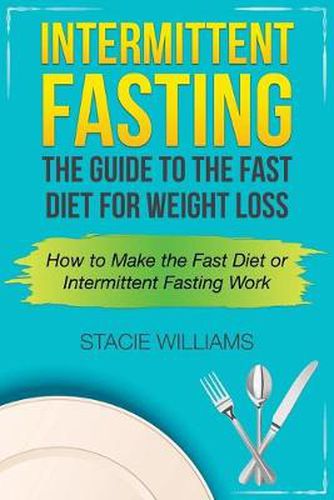 Cover image for Intermittent Fasting: The Guide to the Fast Diet for Weight Loss