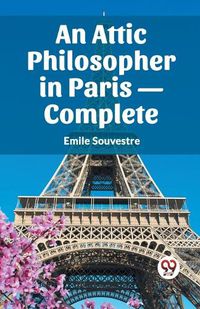 Cover image for An Attic Philosopher in Paris- Complete