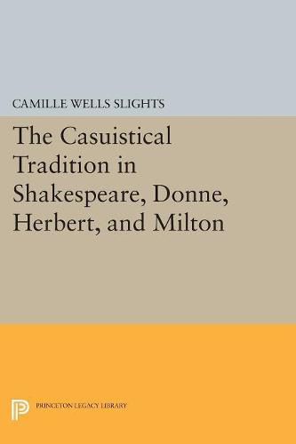 Cover image for The Casuistical Tradition in Shakespeare, Donne, Herbert, and Milton