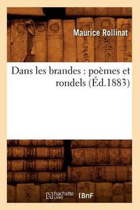 Cover image for Dans Les Brandes: Poemes Et Rondels (Ed.1883)