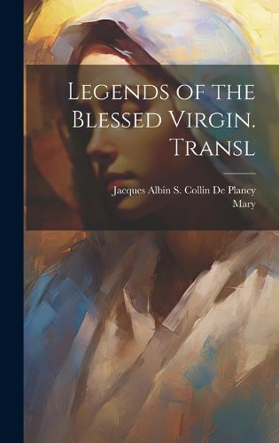 Cover image for Legends of the Blessed Virgin. Transl