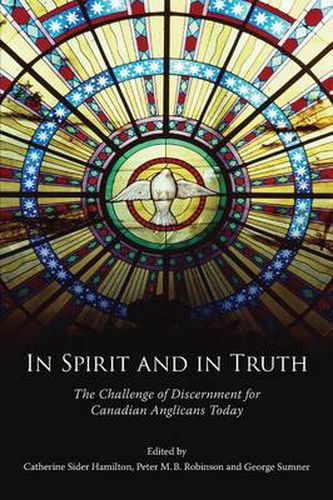 Cover image for In Spirit and in Truth: The Challenge of Discernment for Canadian Anglicans Today