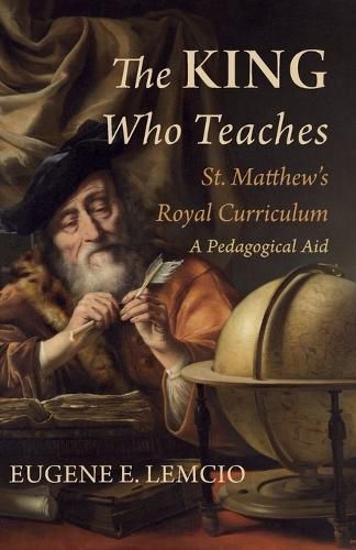 Cover image for The King Who Teaches: St. Matthew's Royal Curriculum