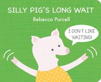 Cover image for Silly Pig's Long Wait