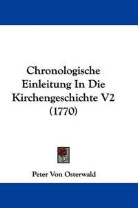 Cover image for Chronologische Einleitung in Die Kirchengeschichte V2 (1770)