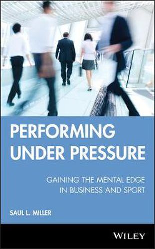 Cover image for Performing Under Pressure: Gaining the Mental Edge in Business and Sport