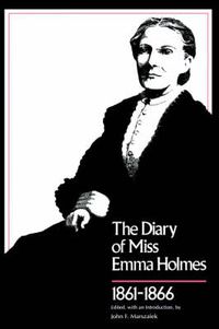 Cover image for Diary of Miss Emma Holmes, 1861-1866