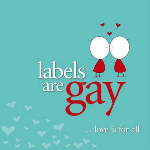 Cover image for Labels are Gay: Love is for all