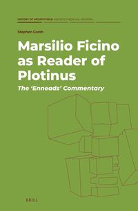 Cover image for Marsilio Ficino as Reader of Plotinus: The 'Enneads' Commentary