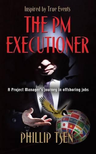 Cover image for The PM Executioner: A Project Manager's Journey in Offshoring Jobs