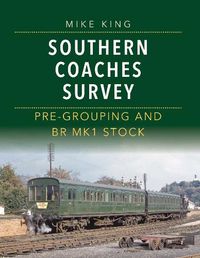 Cover image for Southern Coaches Survey: Pre-Grouping and BR Mk 1 Stock