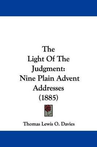 Cover image for The Light of the Judgment: Nine Plain Advent Addresses (1885)