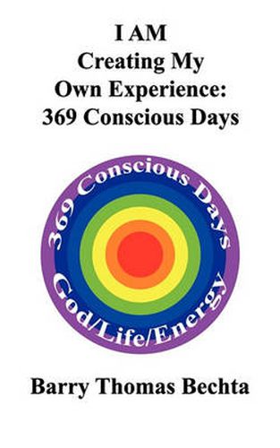 Cover image for I AM Creating My Own Experience: 369 Consciously Days