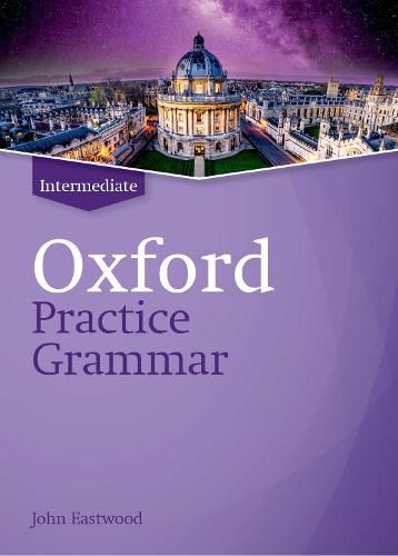 Cover image for Oxford Practice Grammar: Intermediate: without Key: The right balance of English grammar explanation and practice for your language level