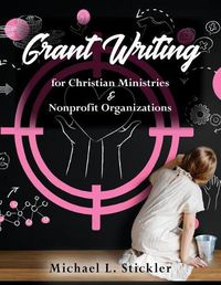 Cover image for Grant Writing for Christian Ministries & Nonprofit Organizations